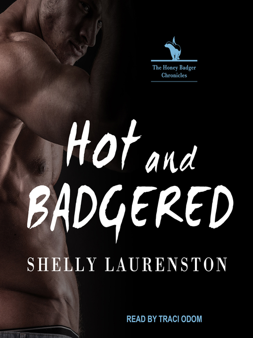 Title details for Hot and Badgered by Shelly Laurenston - Available